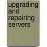 Upgrading and Repairing Servers by Scott William Mueller