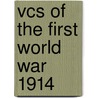 Vcs of the First World War 1914 by Gerald Gliddon