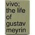 Vivo; the Life of Gustav Meyrin