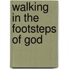 Walking in the Footsteps of God door George Copeland