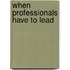 When Professionals Have to Lead