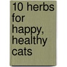 10 Herbs for Happy, Healthy Cats by Lura Rogers