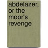 Abdelazer, Or the Moor's Revenge door Aphrah Behn