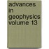 Advances in Geophysics Volume 13