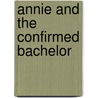 Annie and the Confirmed Bachelor by Patricia Kay