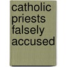 Catholic Priests Falsely Accused door David F. Pierre