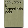 Cops, Crocs & Leopard-Skin Jocks by Bob Magor