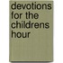 Devotions for the Childrens Hour