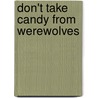 Don't Take Candy from Werewolves door Ashlynn Monroe
