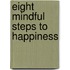 Eight Mindful Steps to Happiness