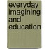 Everyday Imagining and Education