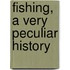 Fishing, a Very Peculiar History