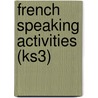 French Speaking Activities (Ks3) door Sinead Leleu