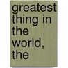Greatest Thing in the World, The by Henry Drummond