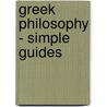 Greek Philosophy - Simple Guides by Sophia Macdonald