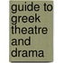 Guide to Greek Theatre and Drama
