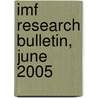 Imf Research Bulletin, June 2005 door Internation International Monetary Fund