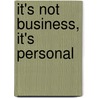 It's Not Business, It's Personal by Ronna Lichtenberg