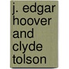 J. Edgar Hoover and Clyde Tolson door Darwin Porter