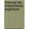 Manual De Crecimiento Espiritual door Max Anders