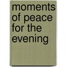 Moments of Peace for the Evening door Baker Publishing Group