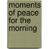 Moments of Peace for the Morning
