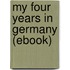 My Four Years in Germany (Ebook)