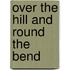 Over the Hill and Round the Bend