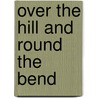 Over the Hill and Round the Bend door Richard Guise