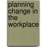 Planning Change in the Workplace door Management (ilm)