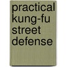 Practical Kung-Fu Street Defense door Waysun Johnny Johnny Tsai