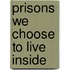 Prisons We Choose to Live Inside