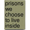Prisons We Choose to Live Inside door Doris Lessing