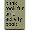 Punk Rock Fun Time Activity Book door Aye Jay