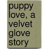 Puppy Love, a Velvet Glove Story door Sean Michael