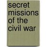 Secret Missions of the Civil War door Philip Van Doren Stern