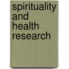 Spirituality and Health Research by Harold G. Koenig