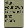 Start Your Own Car Wash and More by Entrepreneur Press