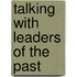 Talking with Leaders of the Past
