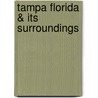 Tampa Florida & Its Surroundings door C. Dale Walton