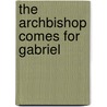 The Archbishop Comes for Gabriel door Lee Patton