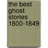 The Best Ghost Stories 1800-1849
