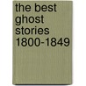 The Best Ghost Stories 1800-1849 door Washington Washington Irving