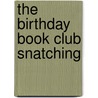 The Birthday Book Club Snatching door Anne Burack Sayre