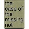 The Case of the Missing Not door Shirley A. Vine