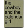 The Cowboy and the Calendar Girl by Nancy Martin