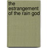 The Estrangement of the Rain God door Michael Warren