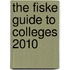 The Fiske Guide to Colleges 2010