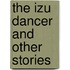 The Izu Dancer and Other Stories