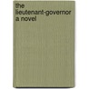 The Lieutenant-Governor  a Novel by Guy Wetmore Carryl